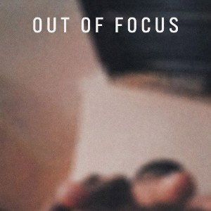 out of focus 