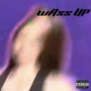 wASSS UP!!!