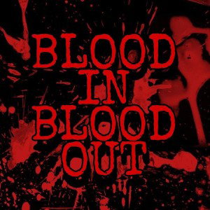 blood in blood out 