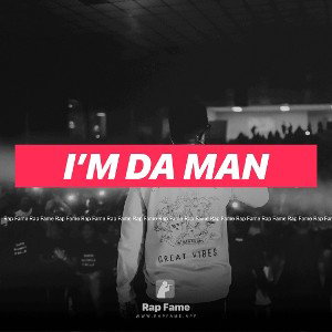 I’m da man