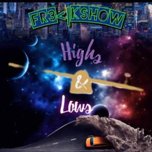 Fr3akSh0w - Highs & L0ws