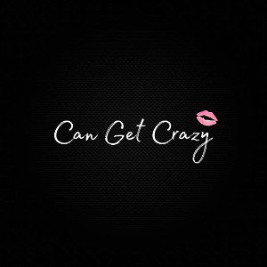 Can Get Crazy!