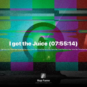I got the Juice (07:55:14)
