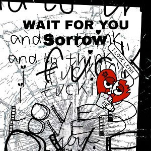 WAIT FOR YOU (SORROW)