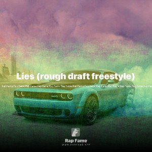 Lies (rough draft freestyle)