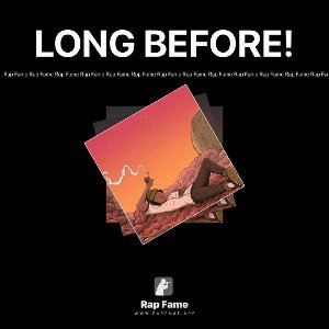 LONG BEFORE!