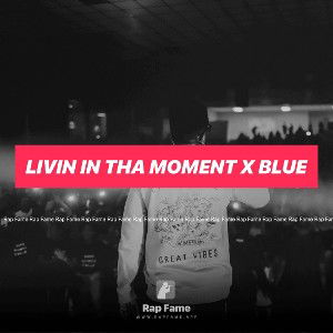 Livin In Tha Moment x blue