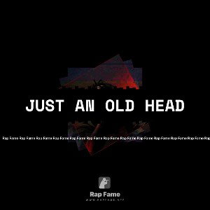 just an old head