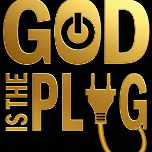 God is the plug 