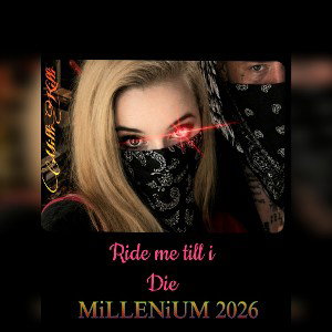 Ride Me till i Die [MiLLENiUM2026]