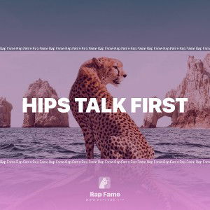 Hips Talk First