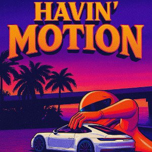 Havin’ Motion  