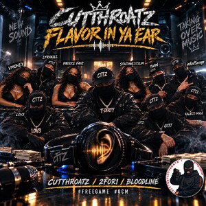 CUTTHROATZ FLAVOR IN YA EAR🔥