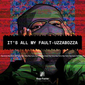 it’s all my fault-uzzabozza 