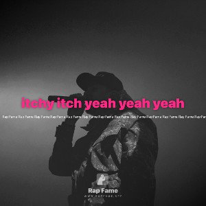 itchy itch yeah yeah yeah