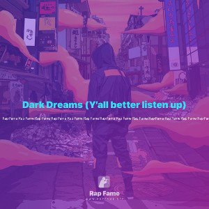 Dark Dreams (Y’all better listen up)