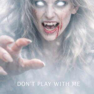 Don’t play with me
