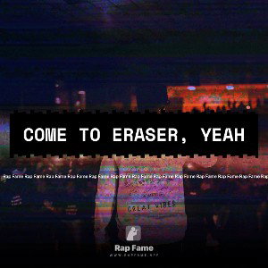 Come to eraser, yeah