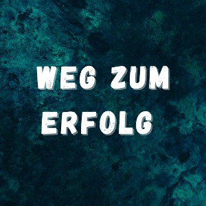 Weg zum Erfolg 