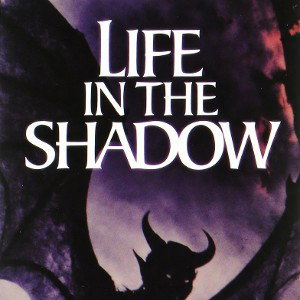 "Life in the Shadows"