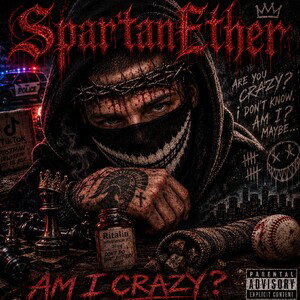 SpartanEther - Am I Crazy?