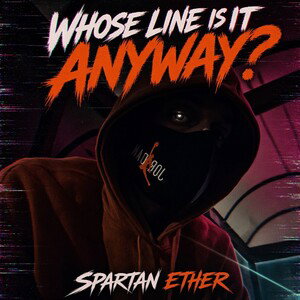 SpartanEther - Whose Line Is It Anyway?