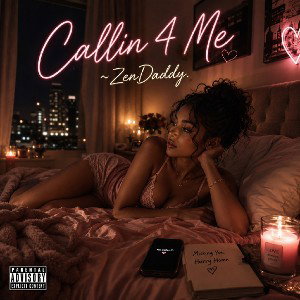 Callin 4 Me ~ ZenDaddy 