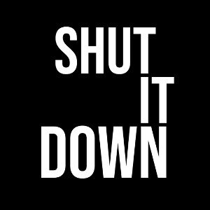 Shut it down 