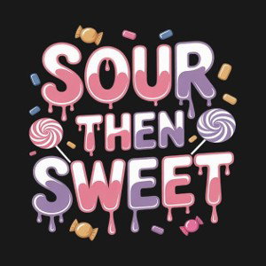 Sour then Sweet