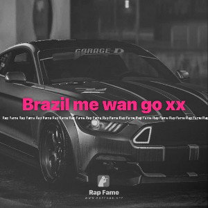 Brazil me wan go xx