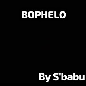 BOPHELO. by S'babu