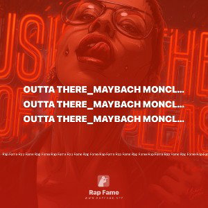 Outta there_Maybach Moncler 