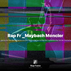 Rap Fr _Maybach Moncler 