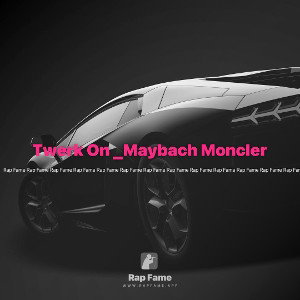 Twerk On _Maybach Moncler 