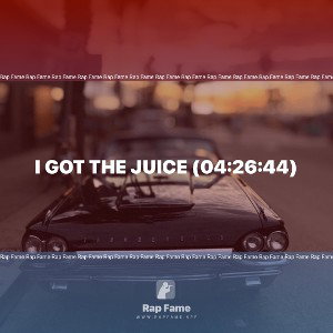 I got the Juice (04:26:44)