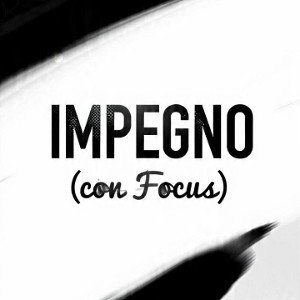 IMPEGNO(con Focus)