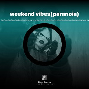 weekend vibes(paranoia)