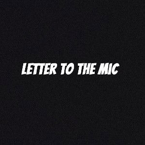 Letter to the mic 