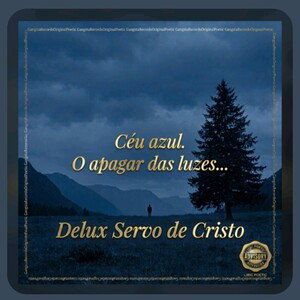 Céu Azul...o Apagar das luzes☆☆☆○○○●●●♧♧♧■□■□