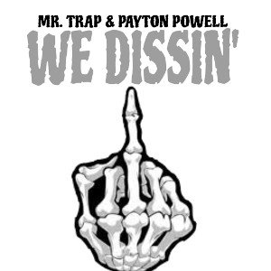 WE DISSIN’ (ft. Payton Powell)