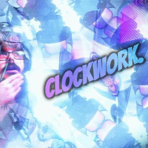 CLOCKWORK (Freestyle)