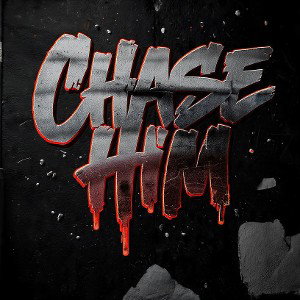 Chase him