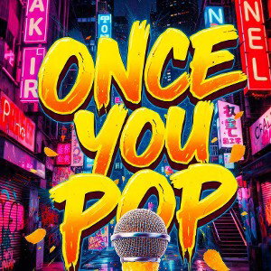 Once you pop