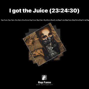 I got the Juice (23:24:30)
