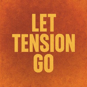Let tension go. 