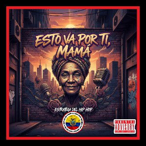 Esto Va Por Ti, Mamá - Un Himno de Respeto y Amor (Por Estratega del Hip Hop)