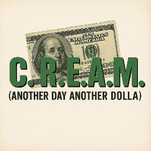 C.R.E.A.M.(Another Day Another Dollar) 