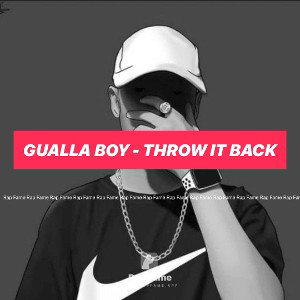 GUALLA BOY - THROW IT BACK