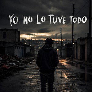 Yo no lo tuve todo 