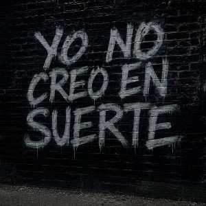 Yo no creo en suerte 
